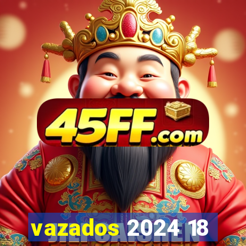 vazados 2024 18